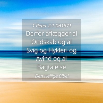 Picture 04 - 1 Peter 2:1 DA1871 - Derfor aflægger al Ondskab og al Svig og Hykleri - Bible Verse Picture