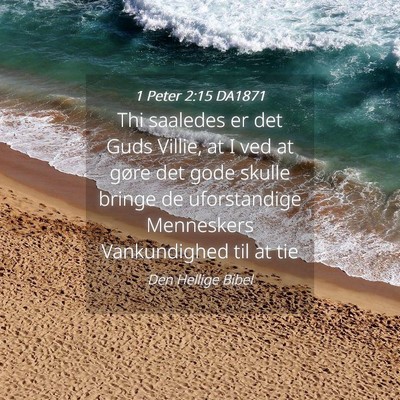 Picture 04 - 1 Peter 2:15 DA1871 - Thi saaledes er det Guds Villie, at I ved at - Bible Verse Picture