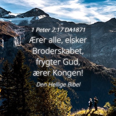 Picture 04 - 1 Peter 2:17 DA1871 - Ærer alle, elsker Broderskabet, frygter Gud, - Bible Verse Picture