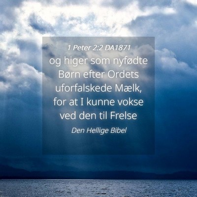Picture 04 - 1 Peter 2:2 DA1871 - og higer som nyfødte Børn efter Ordets - Bible Verse Picture