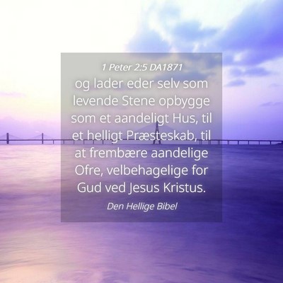 Picture 04 - 1 Peter 2:5 DA1871 - og lader eder selv som levende Stene opbygge som - Bible Verse Picture