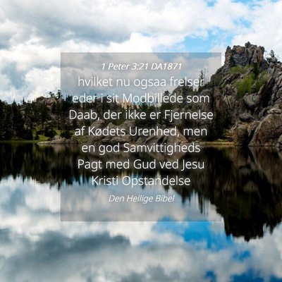 Picture 04 - 1 Peter 3:21 DA1871 - hvilket nu ogsaa frelser eder i sit Modbillede - Bible Verse Picture