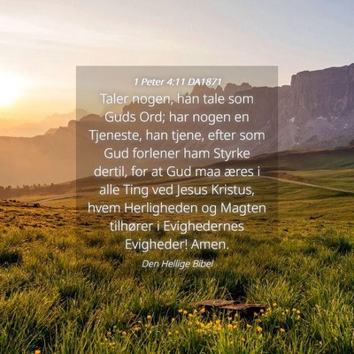 Picture 04 - 1 Peter 4:11 DA1871 - Taler nogen, han tale som Guds Ord; har nogen en - Bible Verse Picture