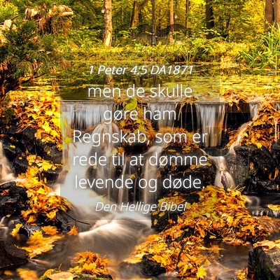 Picture 04 - 1 Peter 4:5 DA1871 - men de skulle gøre ham Regnskab, som er rede til - Bible Verse Picture