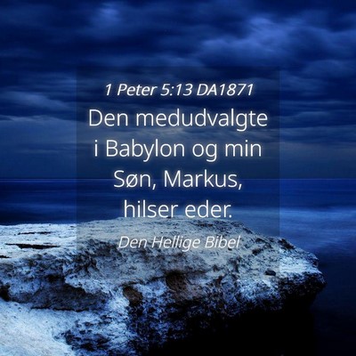 Picture 04 - 1 Peter 5:13 DA1871 - Den medudvalgte i Babylon og min Søn, Markus, - Bible Verse Picture
