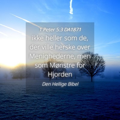 Picture 04 - 1 Peter 5:3 DA1871 - ikke heller som de, der ville herske over - Bible Verse Picture