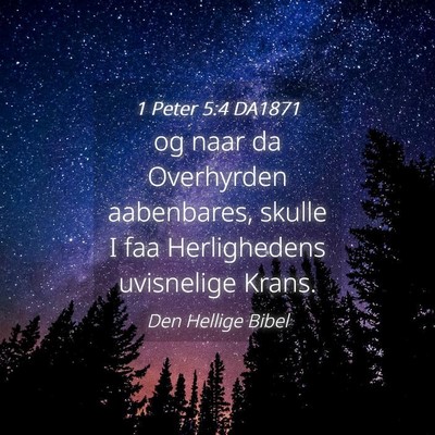 Picture 04 - 1 Peter 5:4 DA1871 - og naar da Overhyrden aabenbares, skulle I faa - Bible Verse Picture