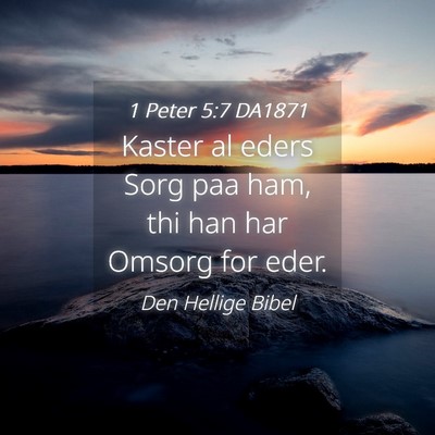 Picture 04 - 1 Peter 5:7 DA1871 - Kaster al eders Sorg paa ham, thi han har Omsorg - Bible Verse Picture