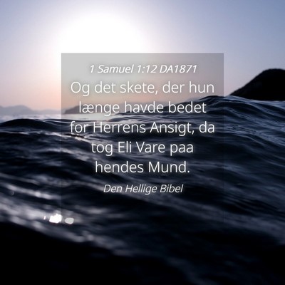Picture 04 - 1 Samuel 1:12 DA1871 - Og det skete, der hun længe havde bedet for - Bible Verse Picture