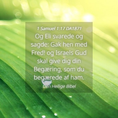 Picture 04 - 1 Samuel 1:17 DA1871 - Og Eli svarede og sagde: Gak hen med Fred! og - Bible Verse Picture