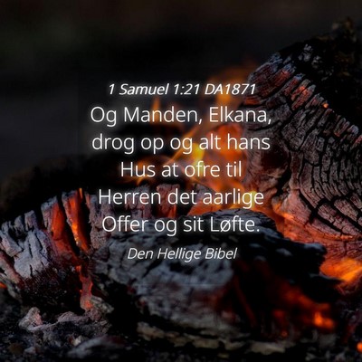 Picture 04 - 1 Samuel 1:21 DA1871 - Og Manden, Elkana, drog op og alt hans Hus at - Bible Verse Picture