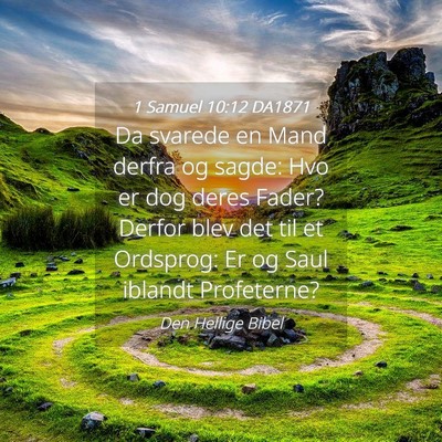 Picture 04 - 1 Samuel 10:12 DA1871 - Da svarede en Mand derfra og sagde: Hvo er dog - Bible Verse Picture