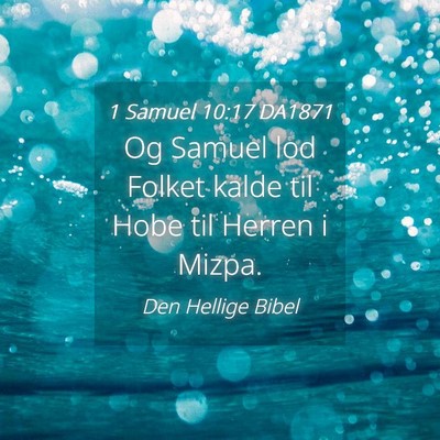 Picture 04 - 1 Samuel 10:17 DA1871 - Og Samuel lod Folket kalde til Hobe til Herren i - Bible Verse Picture