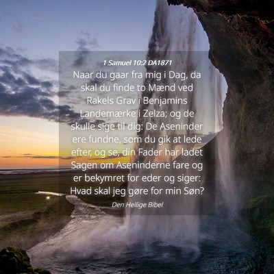 Picture 04 - 1 Samuel 10:2 DA1871 - Naar du gaar fra mig i Dag, da skal du finde to - Bible Verse Picture