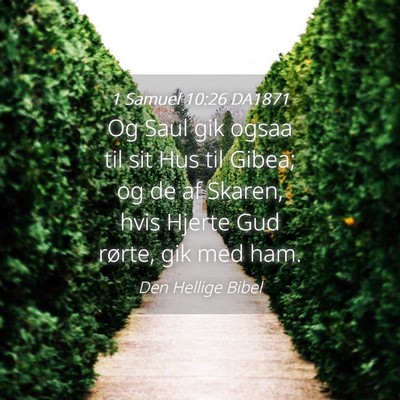 Picture 04 - 1 Samuel 10:26 DA1871 - Og Saul gik ogsaa til sit Hus til Gibea; og de af - Bible Verse Picture
