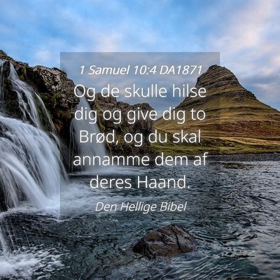 Picture 04 - 1 Samuel 10:4 DA1871 - Og de skulle hilse dig og give dig to Brød, og - Bible Verse Picture