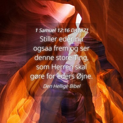 Picture 04 - 1 Samuel 12:16 DA1871 - Stiller eder nu ogsaa frem og ser denne store - Bible Verse Picture
