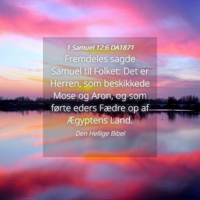 Picture 04 - 1 Samuel 12:6 DA1871 - Fremdeles sagde Samuel til Folket: Det er Herren, - Bible Verse Picture