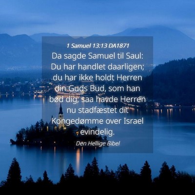 Picture 04 - 1 Samuel 13:13 DA1871 - Da sagde Samuel til Saul: Du har handlet - Bible Verse Picture