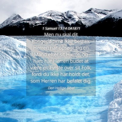 Picture 04 - 1 Samuel 13:14 DA1871 - Men nu skal dit Kongedømme ikke bestaa; Herren - Bible Verse Picture