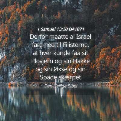 Picture 04 - 1 Samuel 13:20 DA1871 - Derfor maatte al Israel fare ned til Filisterne, - Bible Verse Picture