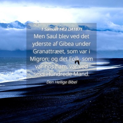Picture 04 - 1 Samuel 14:2 DA1871 - Men Saul blev ved det yderste af Gibea under - Bible Verse Picture