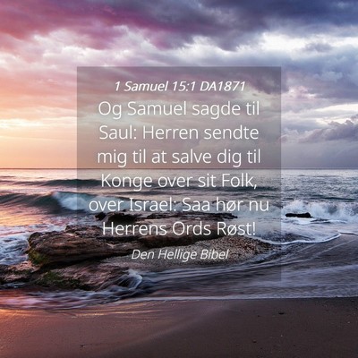 Picture 04 - 1 Samuel 15:1 DA1871 - Og Samuel sagde til Saul: Herren sendte mig til - Bible Verse Picture