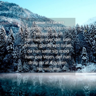 Picture 04 - 1 Samuel 15:2 DA1871 - Saaledes sagde Herren Zebaoth: Jeg vil hjemsøge - Bible Verse Picture