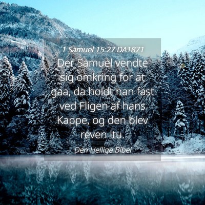 Picture 04 - 1 Samuel 15:27 DA1871 - Der Samuel vendte sig omkring for at gaa, da - Bible Verse Picture