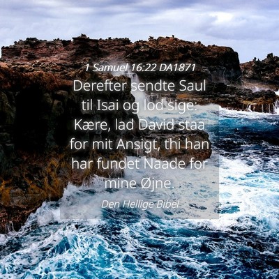 Picture 04 - 1 Samuel 16:22 DA1871 - Derefter sendte Saul til Isai og lod sige: Kære, - Bible Verse Picture
