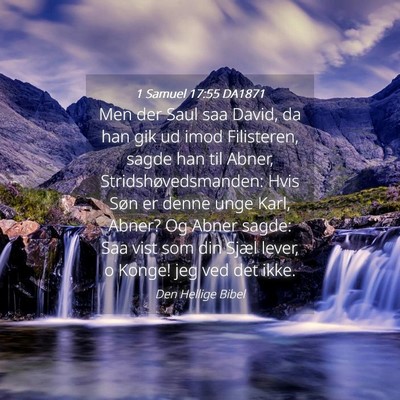 Picture 04 - 1 Samuel 17:55 DA1871 - Men der Saul saa David, da han gik ud imod - Bible Verse Picture