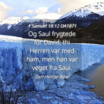Picture 04 - 1 Samuel 18:12 DA1871 - Og Saul frygtede for David; thi Herren var med - Bible Verse Picture