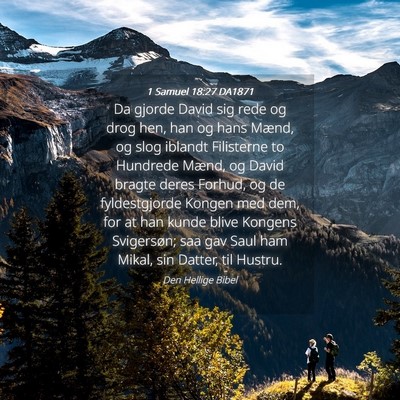 Picture 04 - 1 Samuel 18:27 DA1871 - Da gjorde David sig rede og drog hen, han og hans - Bible Verse Picture