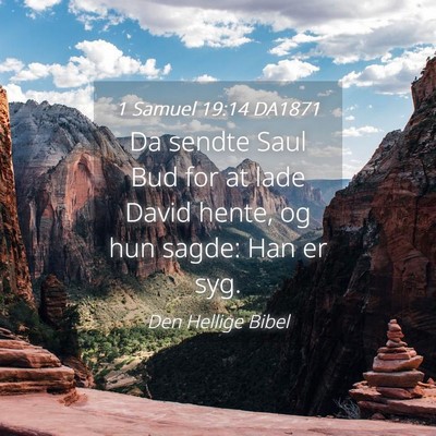 Picture 04 - 1 Samuel 19:14 DA1871 - Da sendte Saul Bud for at lade David hente, og - Bible Verse Picture