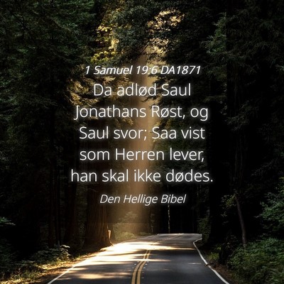 Picture 04 - 1 Samuel 19:6 DA1871 - Da adlød Saul Jonathans Røst, og Saul svor; Saa - Bible Verse Picture