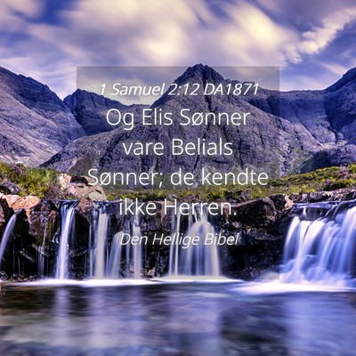 Picture 04 - 1 Samuel 2:12 DA1871 - Og Elis Sønner vare Belials Sønner; de kendte - Bible Verse Picture