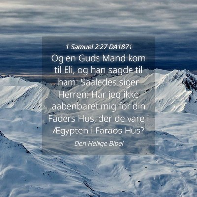 Picture 04 - 1 Samuel 2:27 DA1871 - Og en Guds Mand kom til Eli, og han sagde til - Bible Verse Picture