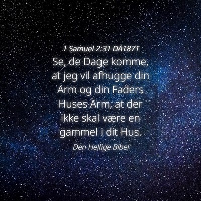 Picture 04 - 1 Samuel 2:31 DA1871 - Se, de Dage komme, at jeg vil afhugge din Arm og - Bible Verse Picture
