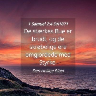 Picture 04 - 1 Samuel 2:4 DA1871 - De stærkes Bue er brudt, og de skrøbelige ere - Bible Verse Picture