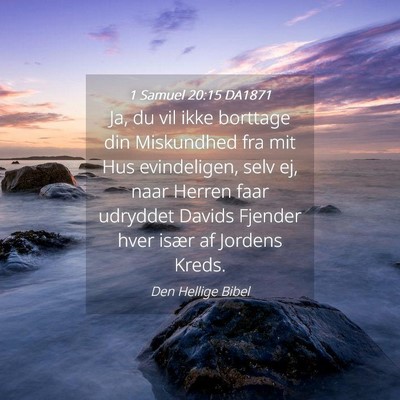 Picture 04 - 1 Samuel 20:15 DA1871 - Ja, du vil ikke borttage din Miskundhed fra mit - Bible Verse Picture