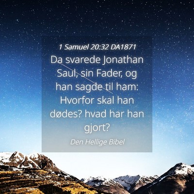Picture 04 - 1 Samuel 20:32 DA1871 - Da svarede Jonathan Saul, sin Fader, og han sagde - Bible Verse Picture