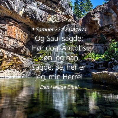 Picture 04 - 1 Samuel 22:12 DA1871 - Og Saul sagde: Hør dog, Ahitobs Søn! og han - Bible Verse Picture