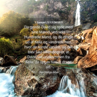 Picture 04 - 1 Samuel 23:13 DA1871 - Da gjorde David sig rede med sine Mænd, ved seks - Bible Verse Picture