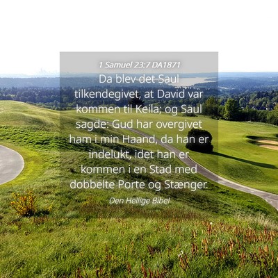 Picture 04 - 1 Samuel 23:7 DA1871 - Da blev det Saul tilkendegivet, at David var - Bible Verse Picture