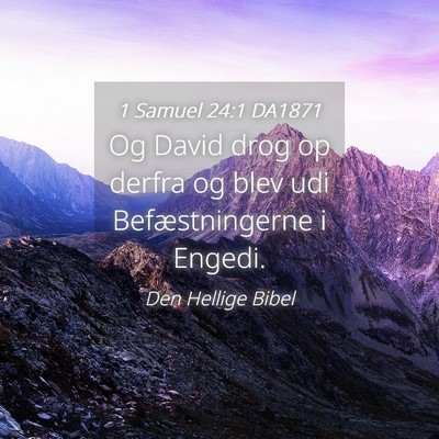 Picture 04 - 1 Samuel 24:1 DA1871 - Og David drog op derfra og blev udi - Bible Verse Picture