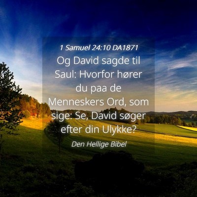 Picture 04 - 1 Samuel 24:10 DA1871 - Og David sagde til Saul: Hvorfor hører du paa de - Bible Verse Picture