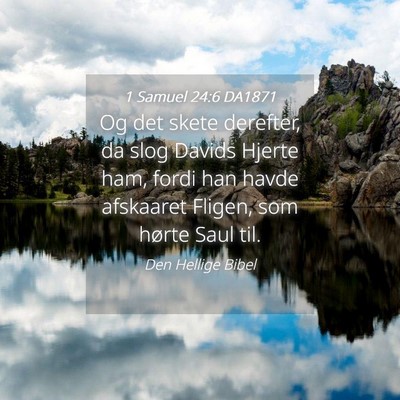 Picture 04 - 1 Samuel 24:6 DA1871 - Og det skete derefter, da slog Davids Hjerte ham, - Bible Verse Picture