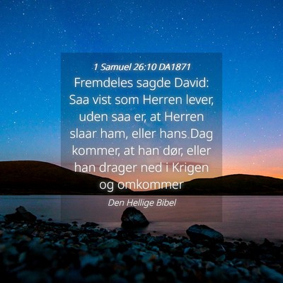 Picture 04 - 1 Samuel 26:10 DA1871 - Fremdeles sagde David: Saa vist som Herren lever, - Bible Verse Picture