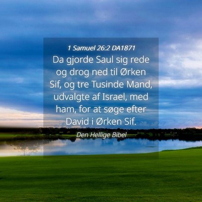 Picture 04 - 1 Samuel 26:2 DA1871 - Da gjorde Saul sig rede og drog ned til Ørken - Bible Verse Picture