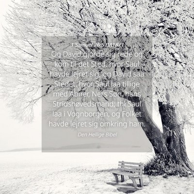 Picture 04 - 1 Samuel 26:5 DA1871 - Og David gjorde sig rede og kom til det Sted, - Bible Verse Picture